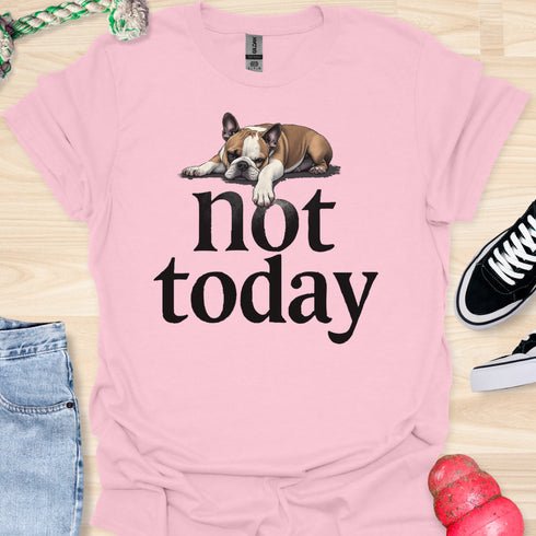 Not today - V2 - Bored T-Shirt